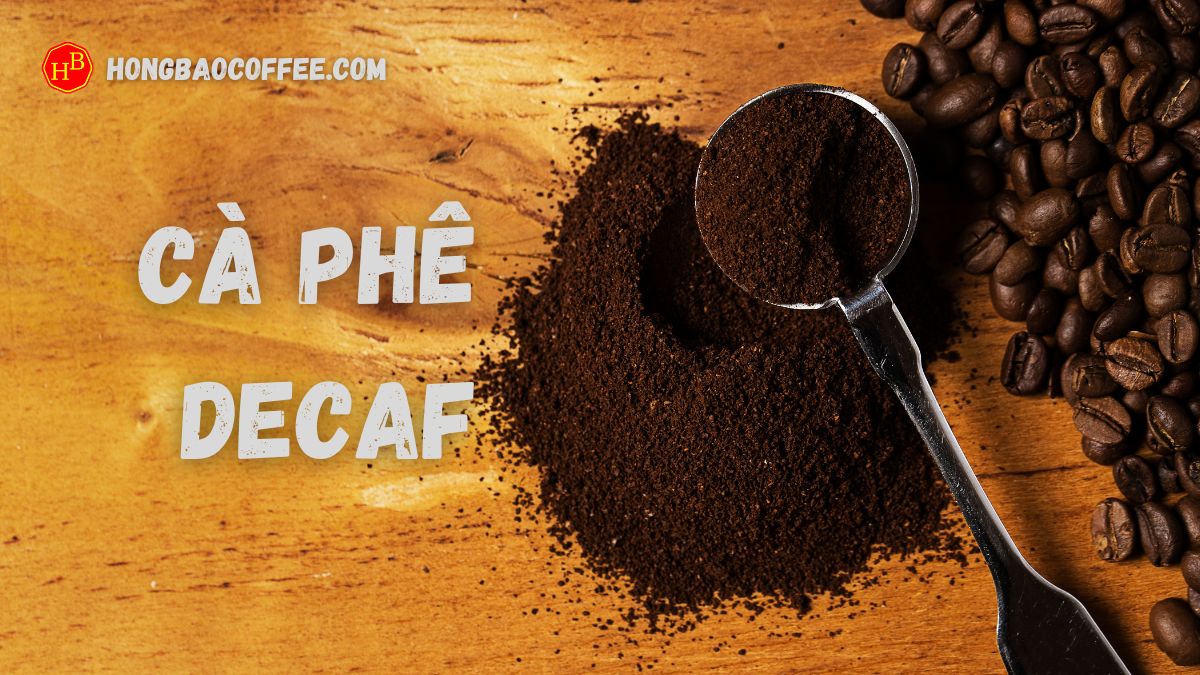 Cà phê Decaf là gì Có tốt cho sức khỏe không